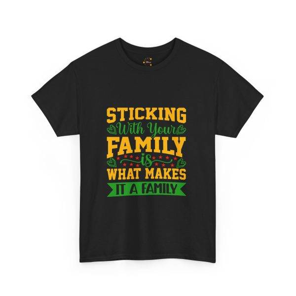 Family Bonding Unisex Heavy Cotton Tee - "Sticking With Your Family Is What Makes It A Family"