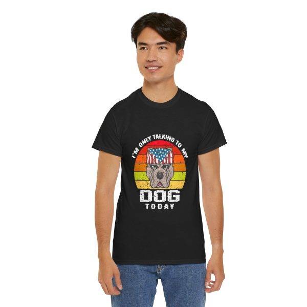 Funny Dog Lovers Unisex Heavy Cotton Tee - "I'm Only Talking to My Dog Today"