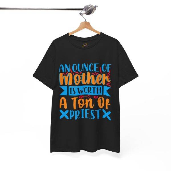 Inspirational Unisex Heavy Cotton Tee - "An Ounce of Mother is Worth a Ton of Priest"
