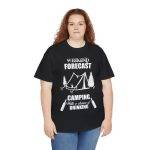 WEEKEND FORECAST  CAMPING With a chance of Drinking Black Color T-Shirt for Unisex Heavy Cotton Tee