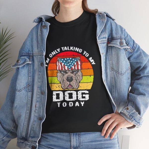 Funny Dog Lovers Unisex Heavy Cotton Tee - "I'm Only Talking to My Dog Today"
