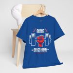 Motivational Fitness and gym Tee - 'Go Big or Go Home'
