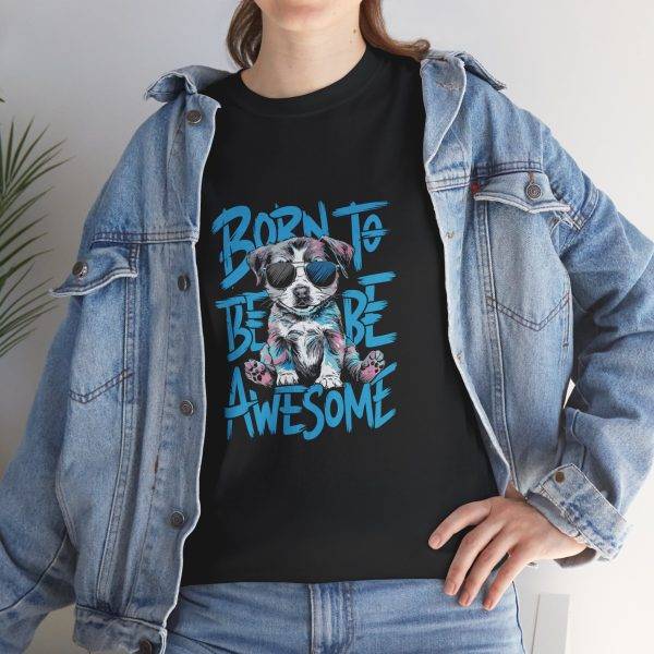 Born to Be Awesome Unisex Heavy Cotton Tee - Fun Dog Graphic T-Shirt for Animal Lovers