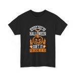 Every Day Is Halloween Isn't For Some Of Us Black Color For Unisex Heavy Cotton Tee