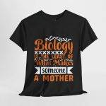 Funny Mother's Day Unisex Heavy Cotton Tee - "Biology is the Least of What Makes Someone a Mother"