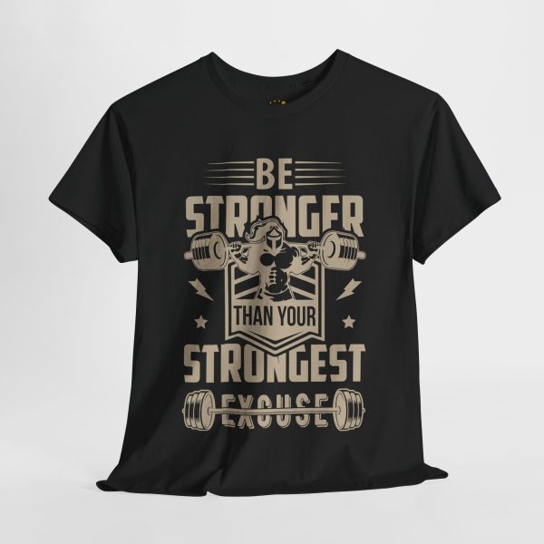 Motivational Fitness and gym Tee - Be Stronger Than Your Strongest Excuse