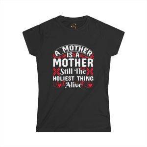 A Mother is a Mother Softstyle Tee - Heartfelt Women's T-Shirt Gift