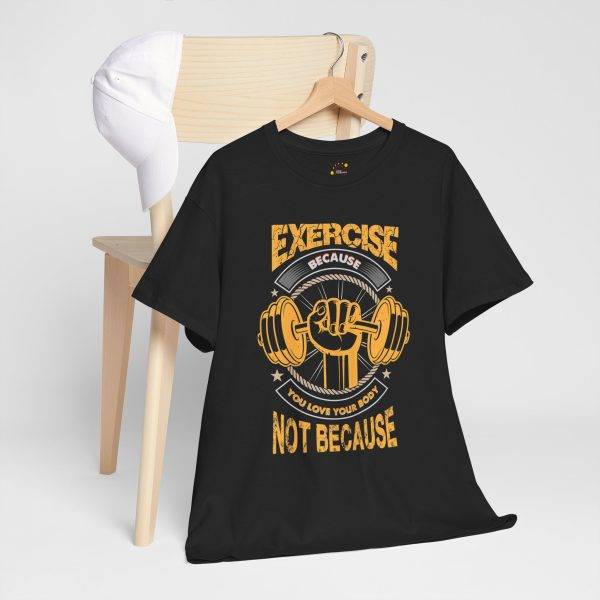 Unisex Heavy Cotton Tee - 'Exercise Because You Love Your Body' Motivational Workout Gym Shirt