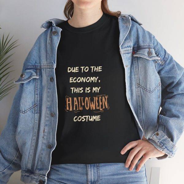 DUE TO THE ECONOMY, THIS IS MY HALLOWEEN COSTUME Black Color T-Shirt For Unisex Heavy Cotton Tee
