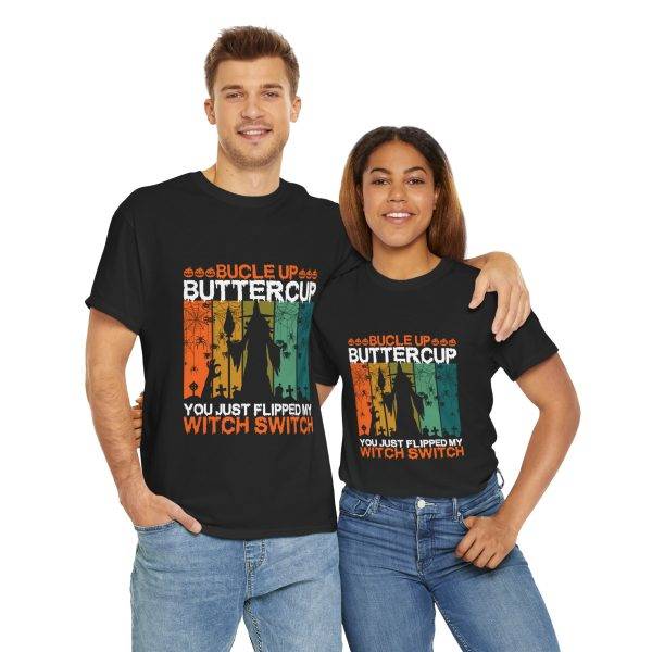 Halloween BUCLE UP BUTTERCUP YOU JUST FLIPPED MY WITCH SWITCH Black Color T-Shirt for Unisex Heavy Cotton Tee
