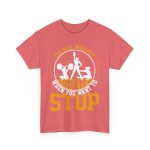 Gym The Real Workout Start When You Want To Stop Coral Silk Color T-Shirt For Women Heavy Cotton Tee