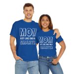 Mother Mom Just Like Dad Only Smarter Royal Color Tshirt For Unisex Heavy Cotton Tee