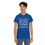 Mother Mom Just Like Dad Only Smarter Royal Color Tshirt For Unisex Heavy Cotton Tee