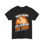 Train insane or remain the same block color gym Tshirt For Unisex Heavy Cotton Tee