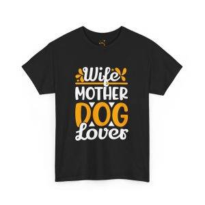 Wife Mother Dog Lover Unisex Heavy Cotton Tee