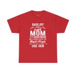 Mother Back Off I Have Crazy Mom Red Color T-Shirt For Unisex Heavy Cotton Tee