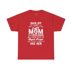 Mother Back Off I Have Crazy Mom Red Color T-Shirt For Unisex Heavy Cotton Tee