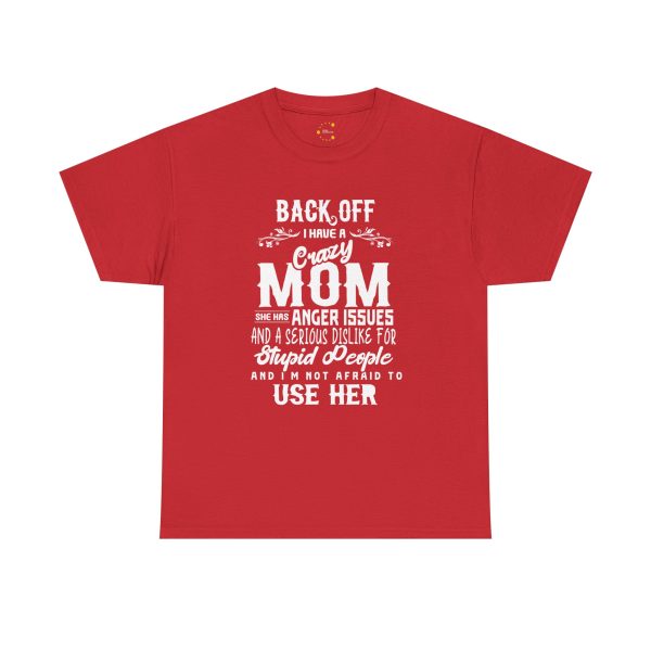 Mother Back Off I Have Crazy Mom Red Color T-Shirt For Unisex Heavy Cotton Tee