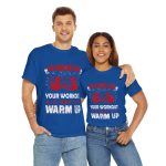 No pain no gain your workout is my warm up gym Royal Color T-Shirt For Unisex Heavy Cotton Tee