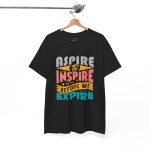 ASPIRE TO INSPIRE BEFORE WE EXPIRE  Black Color T-Shirt For men Unisex Heavy Cotton Tee