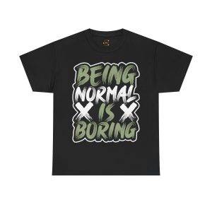 Being Normal Is Boring Black Color T-Shirt For Unisex Heavy Cotton Tee