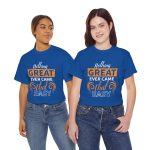 Nothing great ever came that easy typography royal color Tshirt For Unisex Heavy Cotton Tee