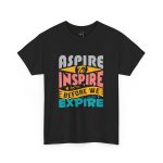 ASPIRE TO INSPIRE BEFORE WE EXPIRE  Black Color T-Shirt For men Unisex Heavy Cotton Tee