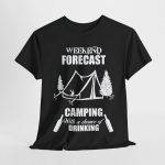 WEEKEND FORECAST  CAMPING With a chance of Drinking Black Color T-Shirt for Unisex Heavy Cotton Tee
