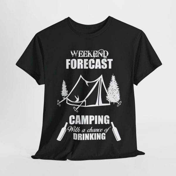 WEEKEND FORECAST  CAMPING With a chance of Drinking Black Color T-Shirt for Unisex Heavy Cotton Tee