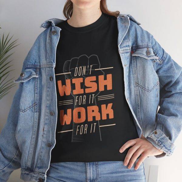 Dont Whish for it Work for it Black Color T-Shirt Unisex Heavy Cotton Tee