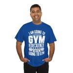 Funny Gym Quote Unisex Heavy Cotton Tee - Perfect Workout Gift