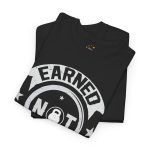 Earned not given gym black color Tshirt For Unisex Heavy Cotton Tee