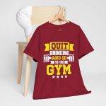 Motivational Gym Tee - Quit Drinking and Go to the Gym