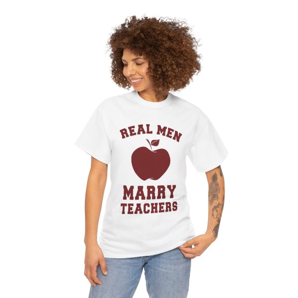 Real Men Marry Teachers T-Shirt for Unisex Heavy Cotton Tee