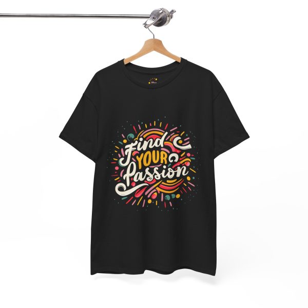 Find your passion typography black color Tshirt For Unisex Heavy Cotton Tee