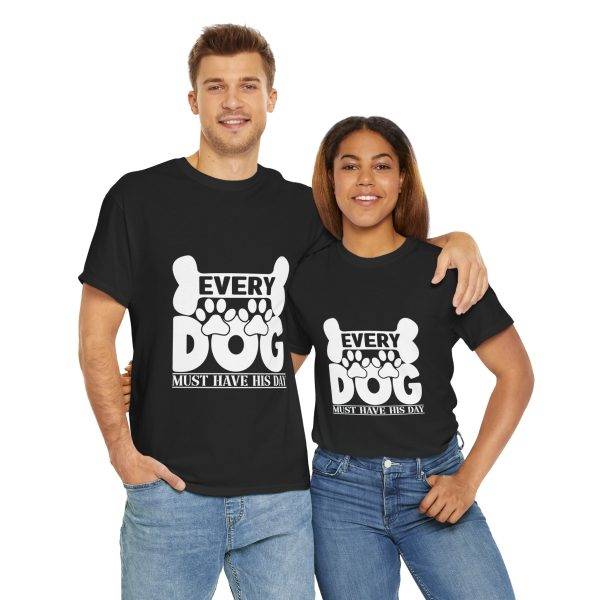 Every Dog Must Have His Day Unisex Heavy Cotton Tee - Perfect Gift for Dog Lovers