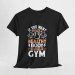 Motivational Fitness and Gym Quote Unisex Heavy Cotton Tee - Healthy Body Gym Shirt