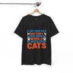 If Cats Could Write History Black Color T-Shirt For Unisex Heavy Cotton Tee