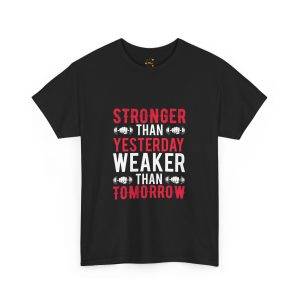 Motivational Fitness Gym Tee - "Stronger Than Yesterday, Weaker Than Tomorrow" Unisex Heavy Cotton T-Shirt