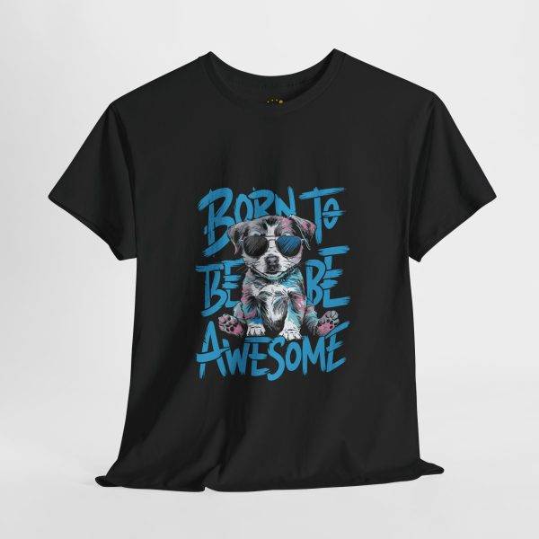 Born to Be Awesome Unisex Heavy Cotton Tee - Fun Dog Graphic T-Shirt for Animal Lovers