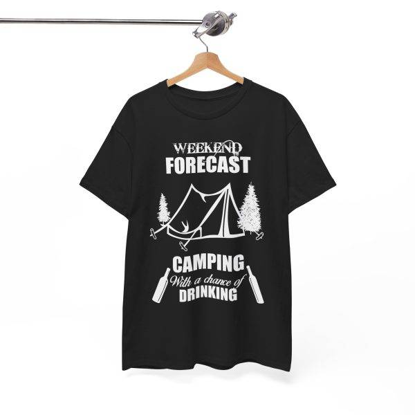 WEEKEND FORECAST  CAMPING With a chance of Drinking Black Color T-Shirt for Unisex Heavy Cotton Tee