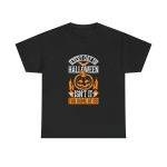 Every Day Is Halloween Isn't For Some Of Us Black Color For Unisex Heavy Cotton Tee