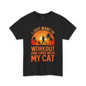 I just want to work out and hang with my cat black color Tshirt For Unisex Heavy Cotton Tee