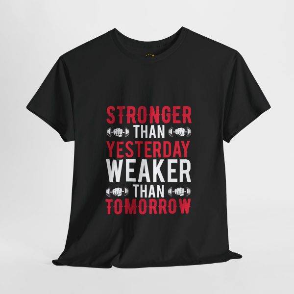 Motivational Fitness Gym Tee - "Stronger Than Yesterday, Weaker Than Tomorrow" Unisex Heavy Cotton T-Shirt