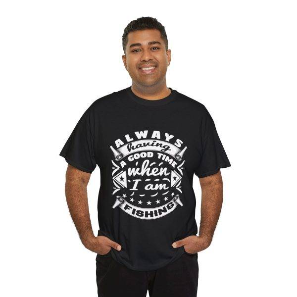 Always Having a Good Time Fishing Unisex Heavy Cotton Tee