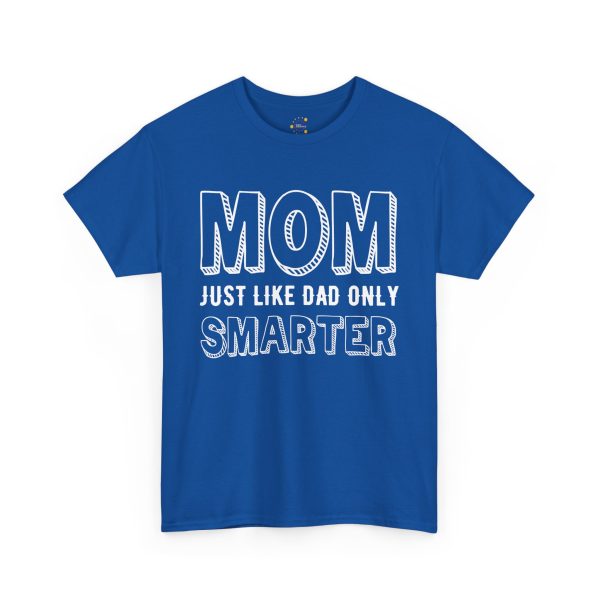 Mother Mom Just Like Dad Only Smarter Royal Color Tshirt For Unisex Heavy Cotton Tee