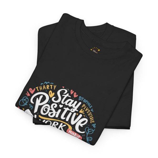 Stay Positive Motivational Typography Unisex Heavy Cotton Tee Stay Positive Motivational Typography Unisex Heavy Cotton Tee