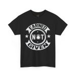 Earned not given gym black color Tshirt For Unisex Heavy Cotton Tee