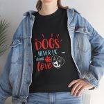 Dogs Never Lie About Love Unisex Heavy Cotton Tee