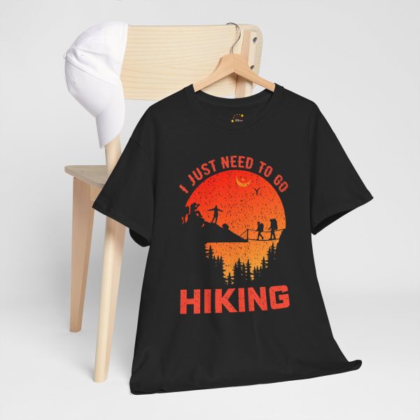 I just need to go hiking Black Color T-Shirt For Unisex Heavy Cotton Tee